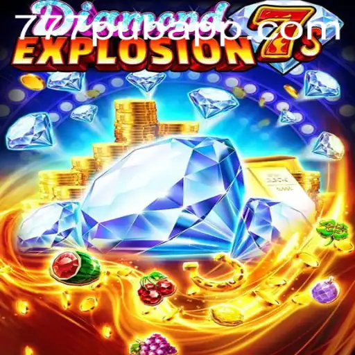 Discover the Exciting World of DiamondExplosion7s on 777PUB.COM